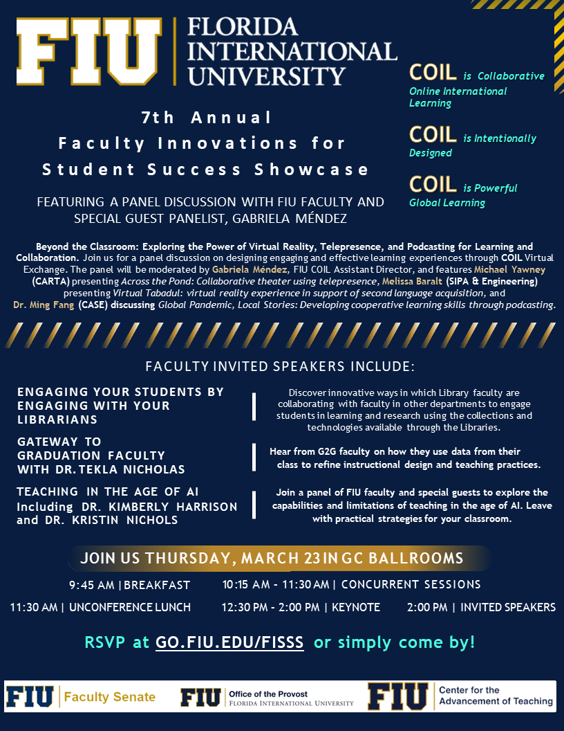 Faculty Innovations and Student Success Showcase ("FISSS") Flyer. This year the showcase will be held on March 23rd from 9:30 AM to 3:00 PM "EST." You can register for the event at https://go.fiu.edu/fisss.